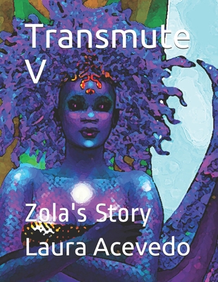 Transmute V: Zola's Story