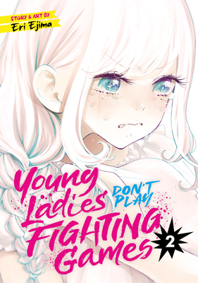 Young Ladies Don't Play Fighting Games Vol. 2 By Eri Ejima Cover Image