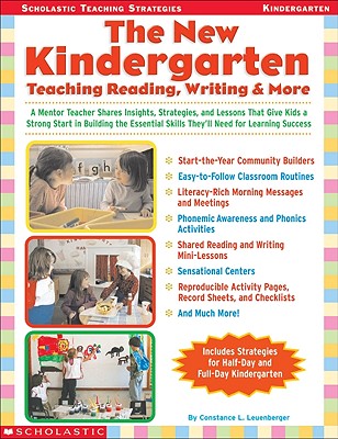 The The New Kindergarten: Teaching Reading, Writing & More: A Mentor Teacher Shares Insights, Strategies, and Lessons That Give Kids a Strong Start in Building the Essential Skills They’ll Need for Learning Success By Constance Leuenberger Cover Image