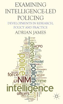Examining Intelligence-Led Policing: Developments in Research, Policy and Practice Cover Image