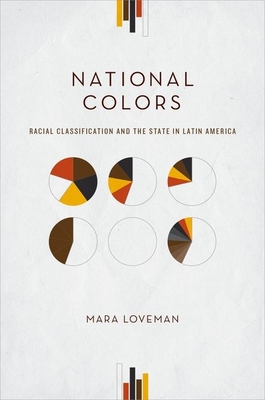 National Colors: Racial Classification and the State in Latin America Cover Image