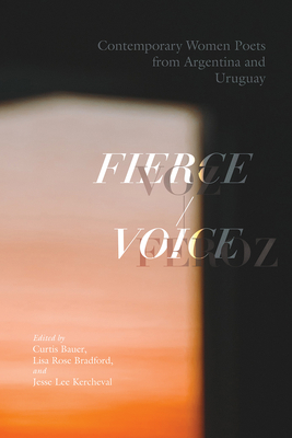 Fierce Voice / Voz Feroz: Contemporary Women Poets from Argentina and Uruguay Cover Image