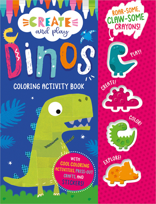 Create and Play Dinos Coloring & Activity Book By Clare Fennell (Illustrator) Cover Image