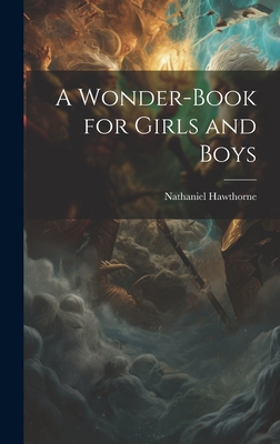 A Wonder-Book for Girls and Boys By Nathaniel Hawthorne Cover Image