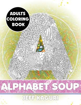 Adults Coloring Book: Alphabet Soup (Best Coloring Books #9)