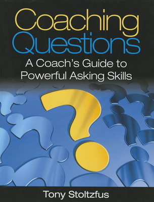 Coaching Questions: A Coach's Guide to Powerful Asking Skills Cover Image