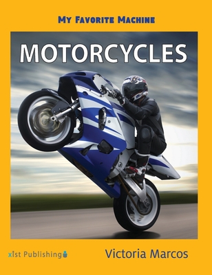 My Favorite Machine: Motorcycles (My Favorite Machines) By Victoria Marcos Cover Image