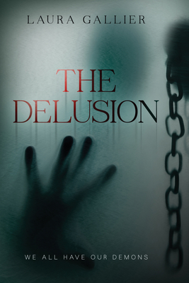The Delusion: We All Have Our Demons By Laura Gallier Cover Image