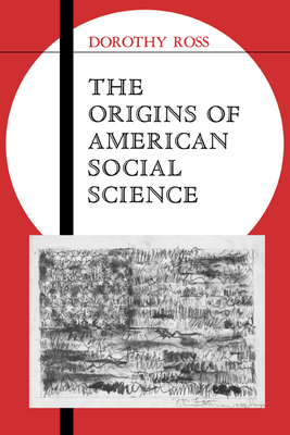 Origins of American Social Science (Ideas in Context， Series Number 19) The Origins of American Social Science (Ideas in Context #19