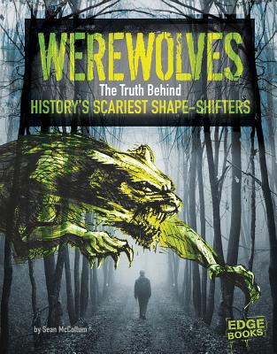 Werewolves: The Truth Behind History's Scariest Shape-Shifters (Monster Handbooks) By Sean McCollum Cover Image