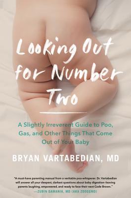 Looking Out for Number Two: A Slightly Irreverent Guide to Poo, Gas, and Other Things That Come Out of Your Baby Cover Image