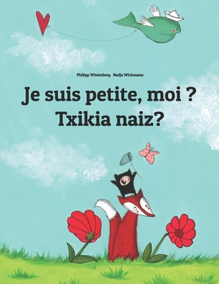 Je suis petite, moi ? Txikia naiz?: Un livre d'images pour les enfants (Edition bilingue français-basque/euskara) Cover Image