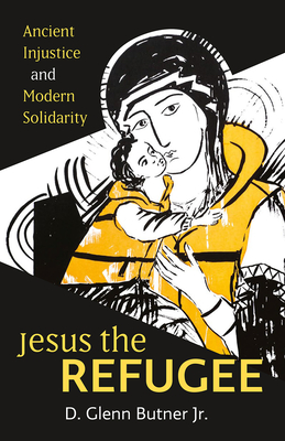 Jesus the Refugee: Ancient Injustice and Modern Solidarity