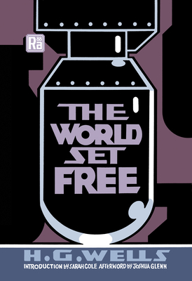 The World Set Free (MIT Press / Radium Age) By H. G. Wells, Sarah Cole (Introduction by), Joshua Glenn (Afterword by) Cover Image