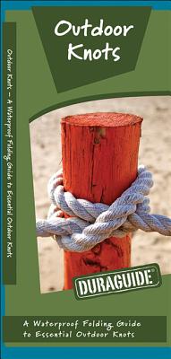 Outdoor Knots: A Waterproof Guide to Essential Outdoor Knots (Duraguide)