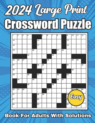 2024 Easy Crossword Puzzles Book For Adults Large Print With Solutions: New Large Print Crossword Puzzle Books For Adults Easy Crossword Puzzles For S Cover Image