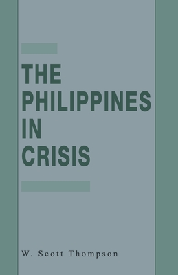 The Philippines in Crisis: Development and Security in the Aquino Era, 1986-91 cover