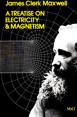 A Treatise on Electricity and Magnetism, Vol. 1, Volume 1 (Dover Books on Physics #1) Cover Image