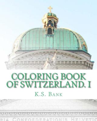Coloring Book of Switzerland. I By K. S. Bank Cover Image