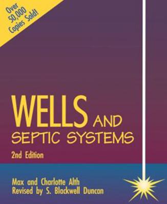 Wells and Septic Systems 2/E By Max Alth, Charlotte Alth, S. Duncan Cover Image