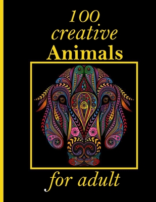 Download 100 Creative Animals For Adult An Adult Coloring Book With Lions Elephants Owls Horses Dogs Cats And Many More Animals With Patterns Coloring Paperback Chapters Books Gifts