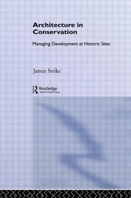 Architecture in Conservation: Managing Development at Historic Sites (Heritage: Care-Preservation-Management) Cover Image