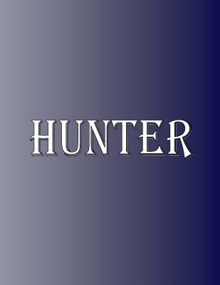 Hunter: 100 Pages 8.5" X 11" Personalized Name on Notebook College Ruled Line Paper