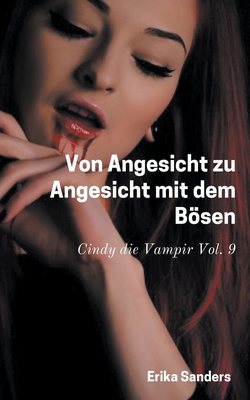 Von Angesicht zu Angesicht mit dem Bösen. Cindy die Vampir Vol. 9 By Erika Sanders Cover Image