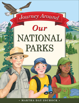 Journey Around Our National Parks By Martha Zschock, Heather Zschock (Designed by) Cover Image