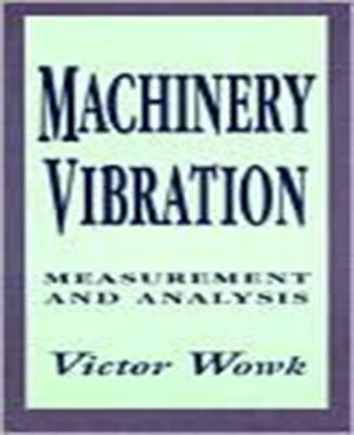 Machinery Vibration: Measurement and Analysis By Victor Wowk Cover Image