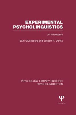 Experimental Psycholinguistics (Ple: Psycholinguistics): An Introduction (Psychology Library Editions: Psycholinguistics) Cover Image
