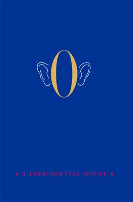 O: A Presidential Novel By Anonymous Cover Image