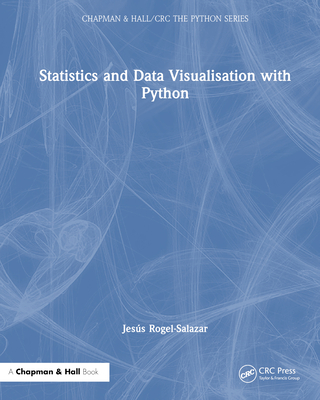 Statistics and Data Visualisation with Python (Chapman & Hall/CRC the Python)