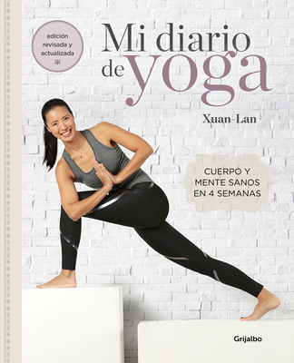 Mi diario de yoga. Cuerpo y mente sanos en 4 semanas. Edición revisada y actualizada / My Yoga Diary By Xuan Lan Cover Image