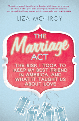 The Marriage Act: The Risk I Took to Keep My Best Friend in America, and What It Taught Us About Love Cover Image