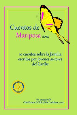 Cuentos de Mariposa (2014): Cuentos ninos para ninos: Un projecto del Club Rotario E-Club of the Caribbean, 7020