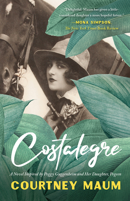 Costalegre: A Novel Inspired By Peggy Guggenheim and Her Daughter