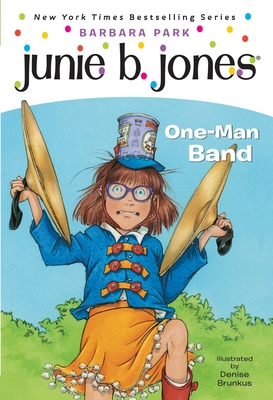 Junie B. Jones #22:  One-Man Band By Barbara Park, Denise Brunkus (Illustrator) Cover Image
