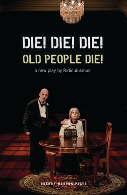 Die! Die! Die! Old People Die! (Oberon Modern Plays) Cover Image