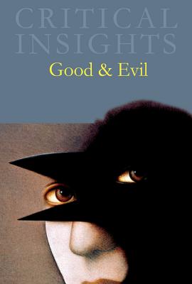 Critical Insights: Good & Evil: Print Purchase Includes Free Online Access Cover Image