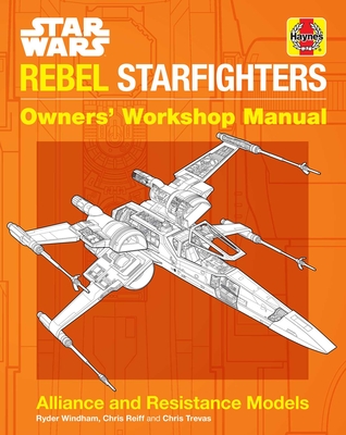 Star Wars: Rebel Starfighters : Owners' Workshop Manual