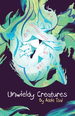 Unwieldy Creatures By Addie Tsai Cover Image