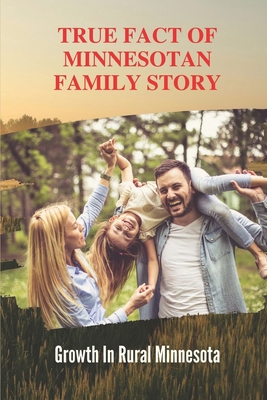 True Fact Of Minnesotan Family Story: Growth In Rural Minnesota: Journey Of Near-Death Experiences By Martin Goerdt Cover Image