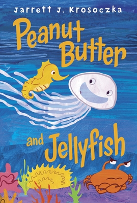 Peanut Butter and Jellyfish Cover Image