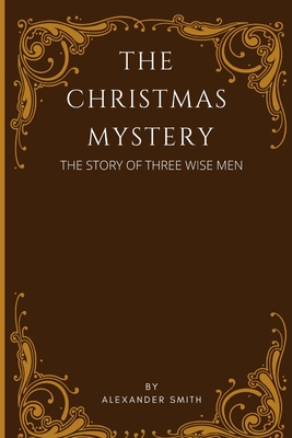 The Christmas Mystery The Story Of Three Wise Men by Alexander