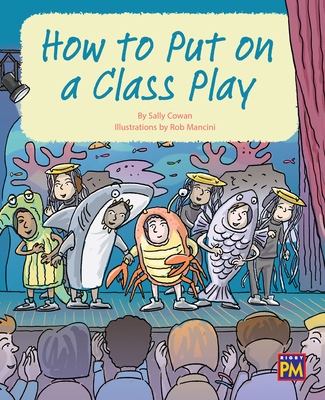 How to Put on a Class Play: Leveled Reader Gold Level 21 By Rg Rg (Prepared by) Cover Image