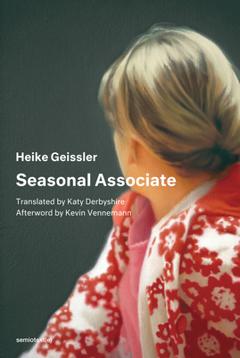 Seasonal Associate (Semiotext(e) / Native Agents) By Heike Geissler, Kevin Vennemann (Afterword by) Cover Image