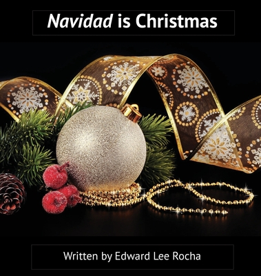 Navidad is Christmas: Spanish Bilingual Holiday Series By Edward Lee Rocha Cover Image