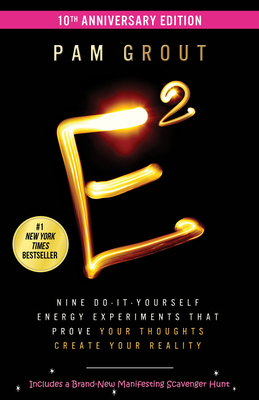 E-Squared: Nine Do-It-Yourself Energy Experiments That Prove Your Thoughts Create Your Reality Cover Image