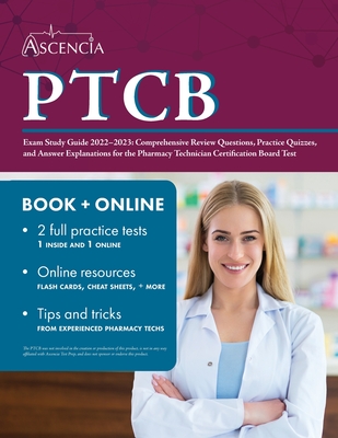 PTCB Exam Study Guide 2022-2023: Comprehensive Review Questions, Practice Quizzes, and Answer Explanations for the Pharmacy Technician Certification B Cover Image
